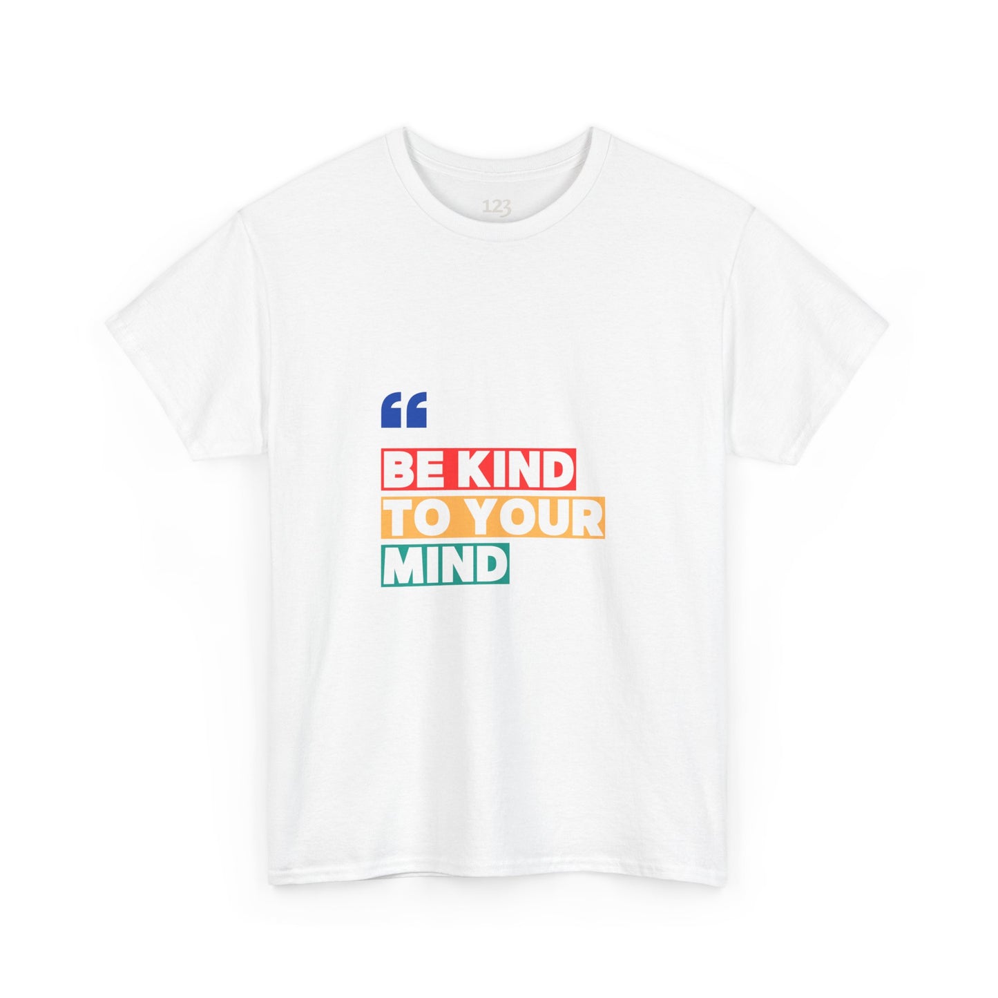 T-Shirt Be Kind to Your Mind Unisex Heavy Cotton Tee